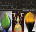 Masters: Blown Glass: Major Works by Leading Artists