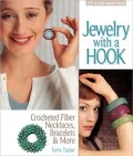 Jewelry with a Hook: Crocheted Fiber Necklaces, Bracelets & More