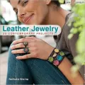 Leather Jewelry: 30 Contemporary Projects