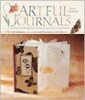 Artful Journals: Making & Embellishing Memory Books, Garden Diaries & Travel Albums