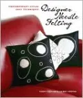 Designer Needle Felting: Contemporary Styles, Easy Techniques