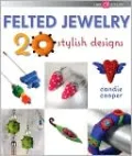 Felted Jewelry: 20 Stylish Designs