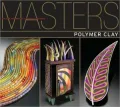 Masters: Polymer Clay: Major Works by Leading Artists