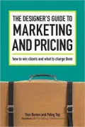 The Designer's Guide To Marketing And Pricing: How To Win Clients And What To Charge Them