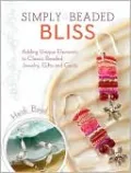 Simply Beaded Bliss: Adding Unique Elements to Classic Beaded Jewelry, Gifts and Cards