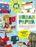 Urban Paper: 26 Designer Toys to Cut Out and Build [With DVD]