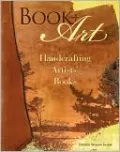Book + Art: Handcrafting Artists' Books