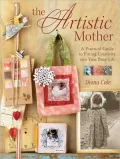 The Artistic Mother: A Practical Guide to Fitting Creativity into Your Busy Life
