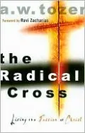 Radical Cross: Living the Passion of Christ