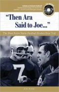 Then Ara Said to Joe...: The Best Notre Dame Football Stories Ever Told