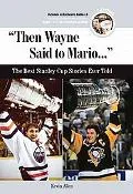 Then Wayne Said to Mario: The Best Stanley Cup Stories Ever Told (Best Sports Stories Ever T...