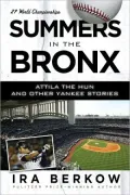Summers in the Bronx: Attila the Hun and Other Yankee Stories