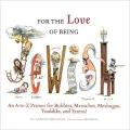 For the Love of Being Jewish: An A-to-Z Primer for Bubbies, Menschs, Meshugies, Tzaddiks, and Yentas!