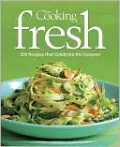 Fine Cooking Fresh: 350 Recipes That Celebrate the Seasons