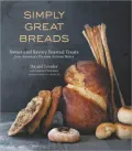Simply Great Breads: Sweet and Savory Yeasted Treats from America’s Premier Artisan Baker