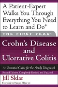 First Year: Crohn's Disease and Ulcerative Colitis: An Essential Guide for the Newly Diagnosed (First Year Series)