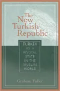 The New Turkish Republic: Turkey as a Pivotal State in the Muslim World