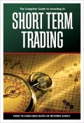 Investing in Short Term Trading: How to Earn High Rates of Returns Safely