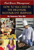 Food Service Management: How to Succeed in the High-Risk Restaurant Business - By Someone Who Did