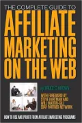 Affiliate Marketing on the Web: How to Use and Profit from Affiliate Marketing Programs