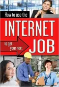 How to Use the Internet to Get Your Next Job
