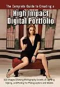 The Complete Guide to Creating a High Impact Digital Portfolio: 100 Images Showing Photograp...