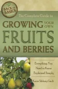The Complete Guide to Growing Your Own Fruits and Berries: Everything You Need to Know Explained Simply