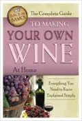 The Complete Guide to Making Your Own Wine at Home: Everything You Need to Know Explained Simply