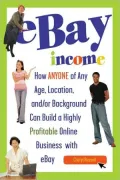 EBay Income: How ANYONE of Any Age, Location, and/or Background Can Build a Highly Profitable Online Business with eBay REVISED 2ND EDITION