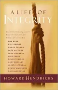 A Life of Integrity: 12 Outstanding Leaders Raise the Standard for Today's Christian Men