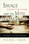 Savage Capitalism And The Myth Of Democracy