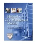 Hospital Case Management Models : Evidence for Connecting the Boardroom to the Bedside