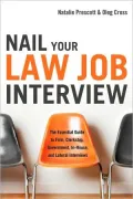 Nail Your Law Job interview: The Essential Guide to Firm, Clerkship, Government, In-House, and Lateral Interviews