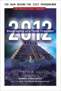 2012: Biography of a Time Traveler: The Journey of Jose Arguelles