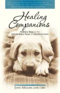 Healing Companions: Ordinary Dogs and Their Extraordinary Power to Transform Lives