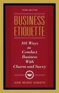 Business Etiquette, Third Edition: 101 Ways to Conduct Business with Charm and Savvy