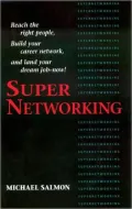 Super Networking: Reach the Right People, Build Your Career Network, and Land Your Dream Job - Now!