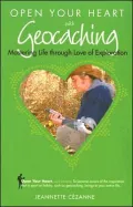 Open Your Heart with Geocaching: Mastering Life through Love of Exploration