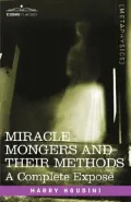 Miracle Mongers and Their Methods: A Complete ExposT