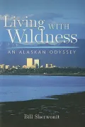 Living with Wildness: An Alaskan Odyssey
