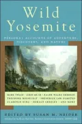 Wild Yosemite: Personal Accounts of Adventure, Discovery, and Nature