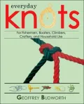 Everyday Knots: For Fisherman, Boaters, Climbers, Crafters, and Household Use