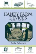 Handy Farm Devices and How to Make Them: A Classic of American Invention and Know How