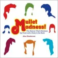 Mullet Madness: A Field Guide to Heroic, Memorable, and Outlandish Hair