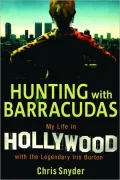 Hunting with Barracudas: My Life in Hollywood with the Legendary Iris Burton