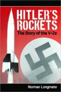 Hitler's Rockets: The Story of the V-2s