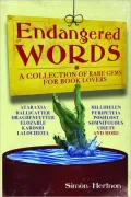 Endangered Words: A Collection of Rare Gems for Word Lovers