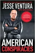 American Conspiracies: Lies, Lies, and More Dirty Lies That the Government Tells Us