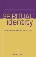 Spiritual Identity: Understanding Who You Are in Christ