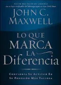 Lo que marca la diferencia: Convierta su actitud en su posesion mas valiosa